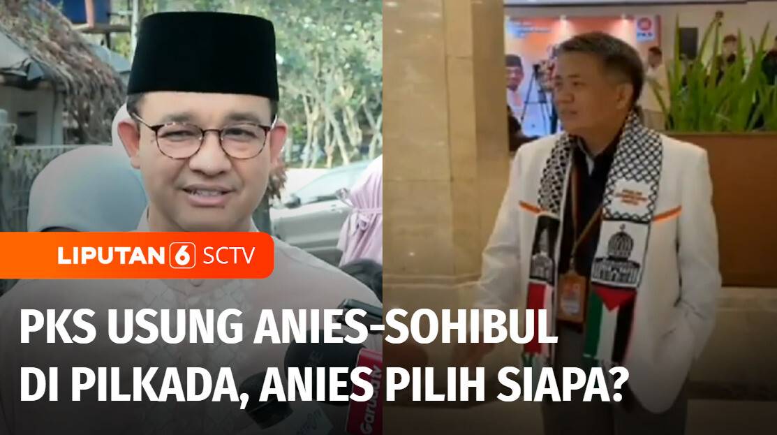 PKS Usung Anies-Sohibul Maju Dalam Pilkada DKI, Anies Pilih Siapa? |  Liputan 6