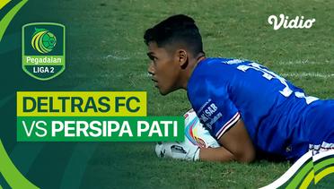 Deltras FC vs Persipa Pati - Mini Match | Liga 2 2023/24