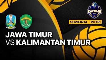Full Match | Semifinal Putri: Jawa Timur vs Kalimantan Timur | Piala Kapolri 2023