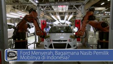 #DailyTopNews: Ford Menyerah, Bagaimana Nasib Pemilik Mobilnya di Indonesia?