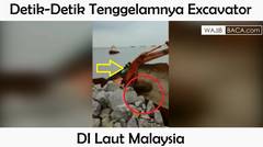 Video Detik-Detik Tenggelamnya Excavator di Laut Malaysia