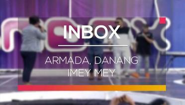 Inbox - Armada, Danang dan Imey Mey