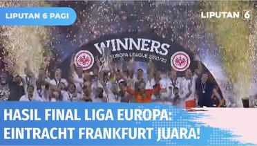 Eintracht Frankfurt Menang Adu Penalti, Jadi Juara Liga Europa 2021-2022! | Liputan 6