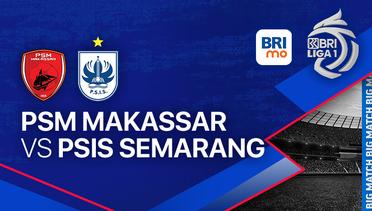 PSM Makassar vs PSIS Semarang - BRI Liga 1