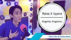 Raisa & Isyana - Anganku Anganmu (Indonesia & Suroboyoan)