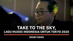 Take to The Sky, Lagu Musisi Indonesia untuk Tokyo 2020