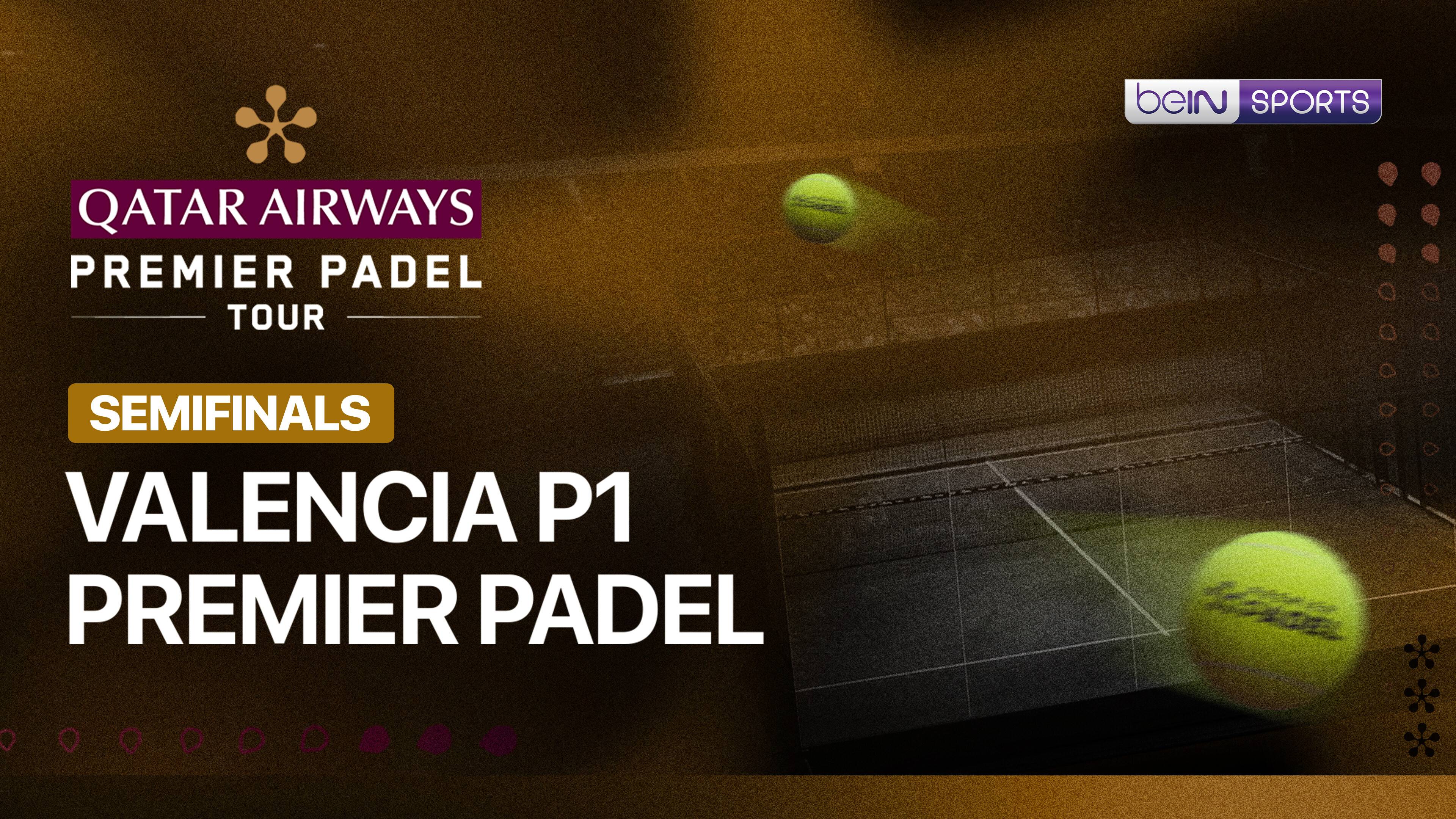 Valencia P1 Premier Padel - Semifinals