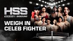 Weigh In: Celeb Fighter - Full Match | HSS Series 4 Bandung