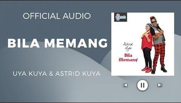 Uya Kuya & Astrid Kuya - Bila Memang ( Official Audio )
