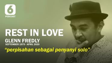 Podcast Liputan6: Biografi Glenn Fredly "REST IN LOVE" eps. 5 - Perpisahan Menjadi Penyanyi Solo