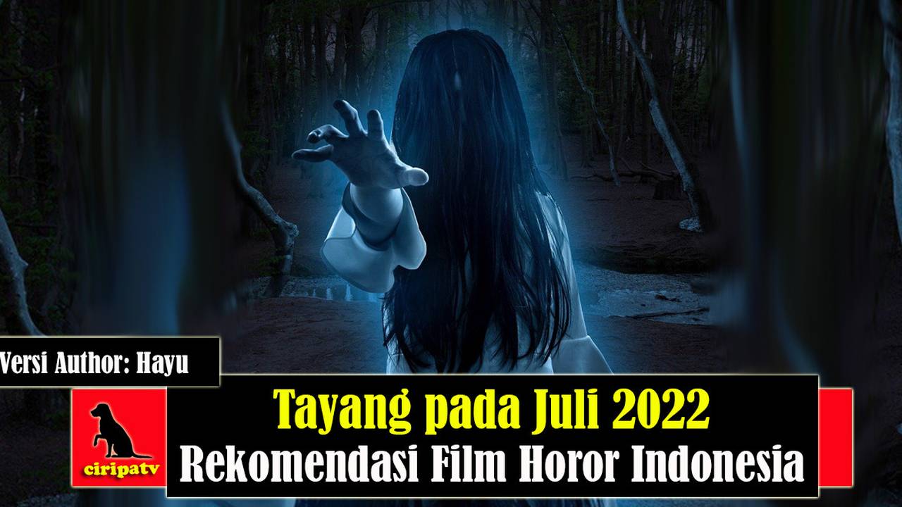 Tayang Pada Juli 2022 Rekomendasi Film Horor Indonesia Untuk Ditonton Versi Author Hayu Full 
