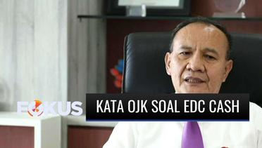 70 Ribu Orang Jadi Korban Investasi Bodong, OJK: EDC Cash Ilegal dan Sudah Diblokir! | Fokus