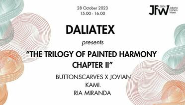 DALIATEX PRESENTS "THE TRILOGY OF PAINTED HARMONY CHAPTER II"