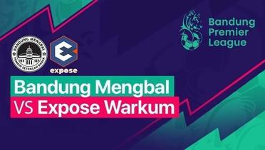 BPL - Bandung Mengbal VS Expose Warkum - BPL 2022