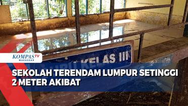 Sekolah Terendam Lumpur Setinggi 2 Meter Akibat Banjir