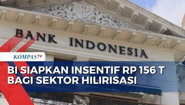BI Kucurkan Insentif Rp156 Triliun untuk Sektor Hilirisasi