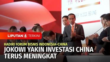 Hadiri Forum Bisnis Indonesia-China: Jokowi Yakin Investasi China Terus Meningkat | Liputan 6