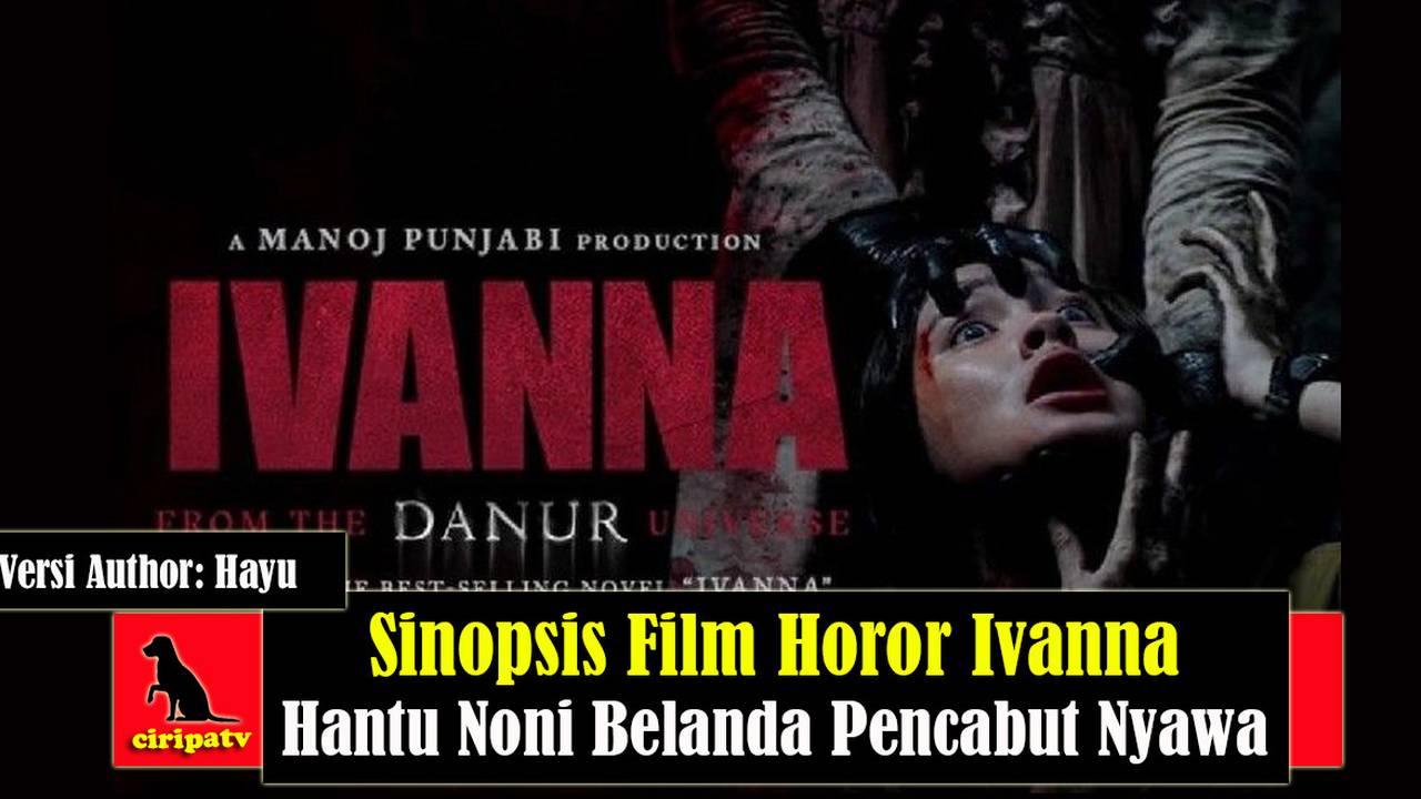 Sinopsis film horor ivanna 2022 hantu noni belanda pencabut nyawa
