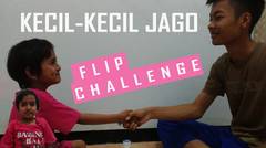 Kecil Kecil Jago - FLIP CHALLENGE
