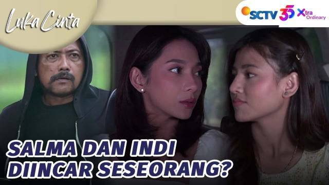 Duh! Salma dan Indi Dalam Bahaya | Luka Cinta - Episode 312