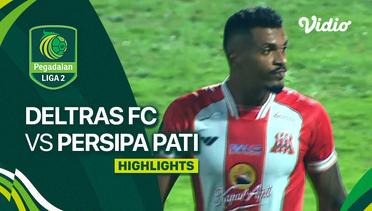 Deltras FC vs Persipa Pati - Highlights | Liga 2 2023/24