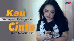 Elke Ngantung - Kau Tutupi Dengan Cinta (Official Music Video)