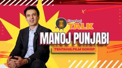Manoj Punjabi Bicara Tentang Film Terbaru SOROP dan Keterlibatannya