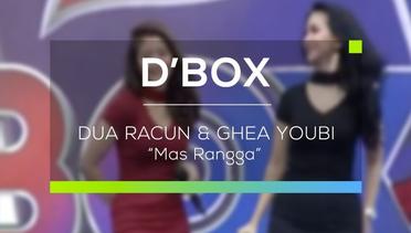 Dua Racun dan Ghea Youbi - Mas Rangga (D'Box)