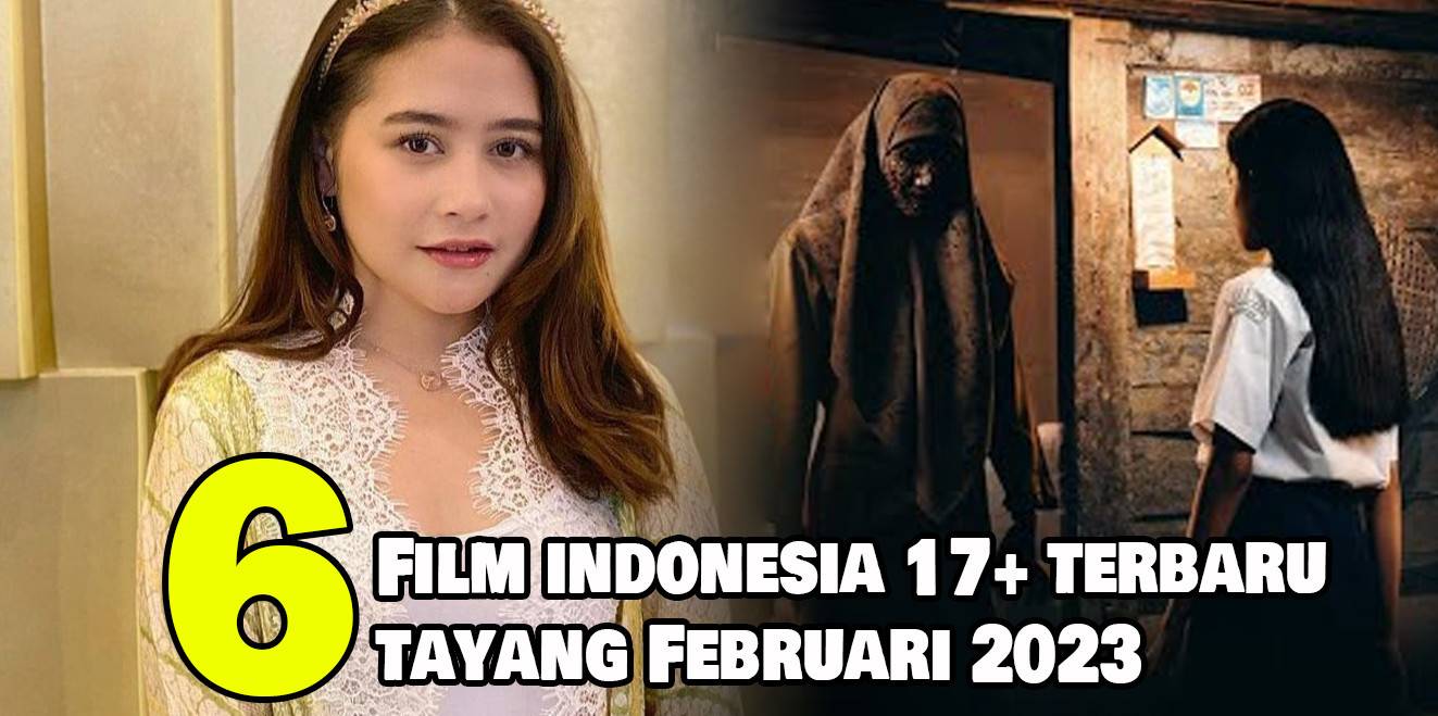 6 Rekomendasi Film Indonesia 17+ Terbaru yang Tayang pada Februari 2023