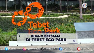 Tebet Eco Park, Ruang Terbuka Hijau Terbaru di Jakarta