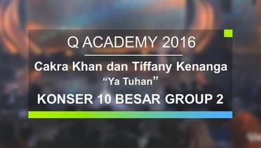 Cakra Khan dan Tiffany Kenanga - Ya Tuhan (Q Academy - 10 Besar Group 2)