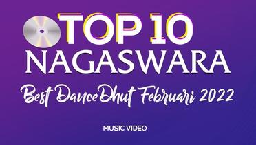 Chart Dangdut Terbaik Februari 2022 - NAGASWARA TOP 10 DanceDhut (MV Full)