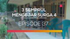 3 Semprul Mengejar Surga 4 - Episode 37