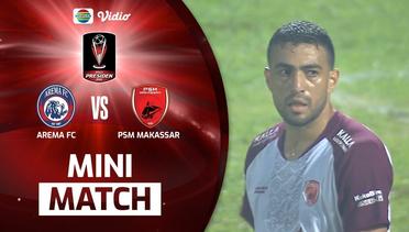 Mini Match - Arema FC VS PSM Makassar | Piala Presiden 2022