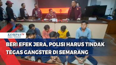Beri Efek Jera, Polisi Harus Tindak Tegas Gangster di Semarang