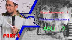 Siapa Sebenernya Pahlawan Indonesia ASLI_Part 5_Adi Hidayat Lc MA