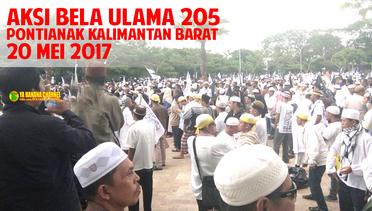 Aksi Bela Ulama 205 Pontianak Kalimantan Barat | Aksi 205 20 Mei 2017