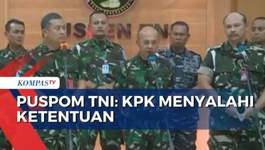 Terkait Penetapan TNI Aktif Sebagai Tersangka Suap, Puspom TNI: KPK Menyalahi Ketentuan!