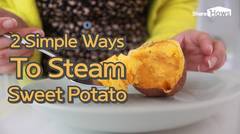 [Life Hacks] 2 Simple ways to Steam Sweet Potato