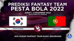 Prediksi Fantasy Pesta Bola 2022 : Korea Republic vs Portugal
