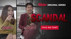 Scandal - Vidio Original Series | This or That