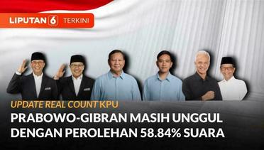 Update Real Count KPU: Prabowo-Gibran Masih Unggul dengan 58.84% Suara | Liputan 6
