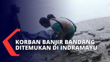 Hanyut Saat Banjir Bandang di Sumedang, Jenazah Korban Ditemukan di Sungai Cimanuk Indramayu