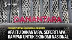 Liputan6 Update: Apa itu Danantara, Seperti apa Dampak untuk Ekonomi Nasional
