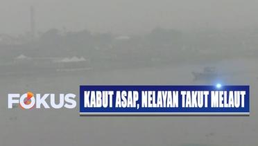 Nelayan Takut Melaut karena Kabut Asap di Palembang Semakin Tebal - Fokus
