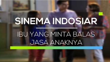 Sinema Indosiar - Ibu Yang Minta Balas Jasa Anaknya
