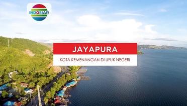 Kita Indonesia - Jayapura, Kota Kemenangan di Ufuk Negeri