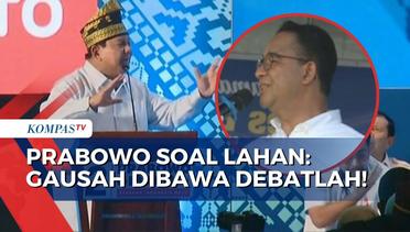 Prabowo Respons Anies Soal Singgung Kepemilikan Lahan: Gausah Dibawa-bawa Debatlah!