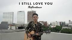 TheOvertunes - I Still Love You | Cover by Falah