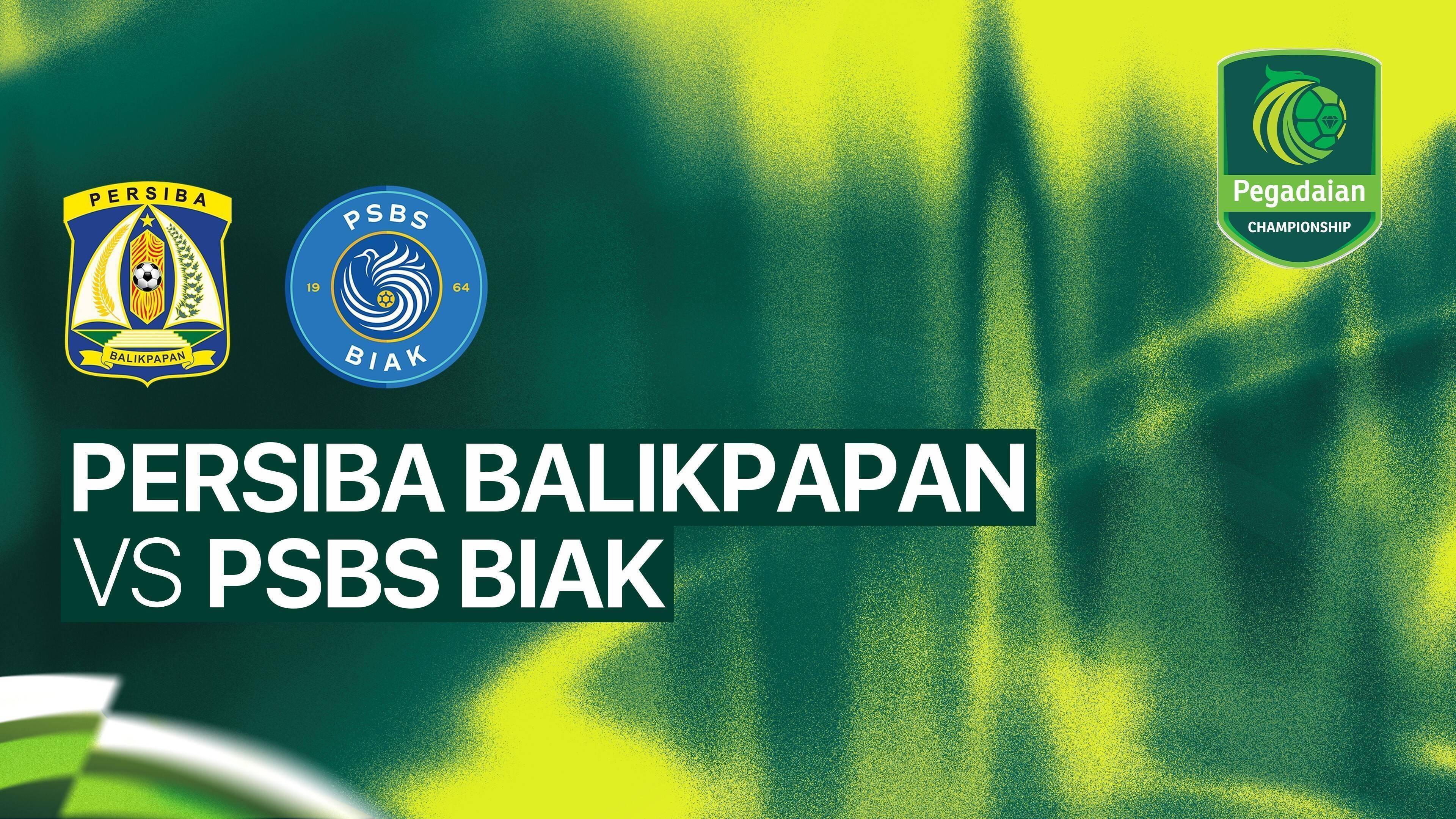 Persiba Balikpapan vs PSBS Biak